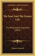 The Soul and the Future Life: The Philosophic Argument (1859)