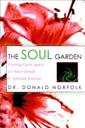 The Soul Garden: Creating Green Spaces for Inner Growth & Spiritual Renewal