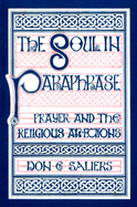 The Soul in Paraphrase: Prayer and the Religious Affections - Saliers, Don E