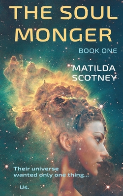 The Soul Monger: Book One - Scotney, Matilda