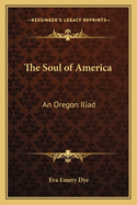 The Soul of America: An Oregon Iliad