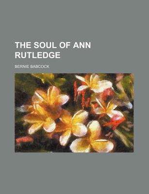 The Soul of Ann Rutledge - Babcock, Bernie