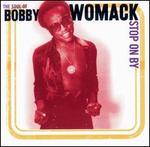 The Soul of Bobby Womack: Stop on By