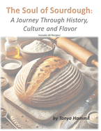 The Soul of Sourdough: A Journey Through History, Culture, and Flavor