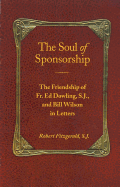 The Soul of Sponsorship: The Friendship of Fr. Ed Dowling, S.J. and Bill Wilson in Letters