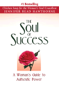 The Soul of Success: A Woman's Guide to Authentic Power