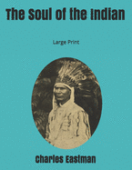 The Soul of the Indian: Large Print