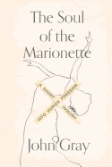 The Soul of the Marionette: A Short Inquiry Into Human Freedom