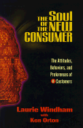 The Soul of the New Consumer: The Attitudes, Behaviors and Preferences of E-Customers - Windham, Laurie, and Orton, Ken