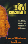 The Soul of the New Consumer: The Attitudes, Behaviour and Preferences of E-customers - Windham, Laurie, and Orton, Ken