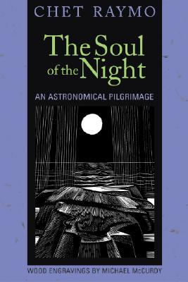 The Soul of the Night: An Astronomical Pilgrimage - Raymo, Chet