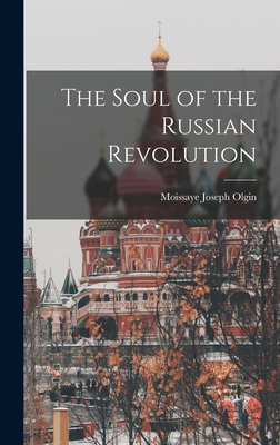 The Soul of the Russian Revolution - Olgin, Moissaye Joseph