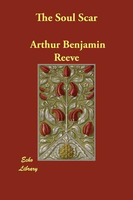 The Soul Scar - Reeve, Arthur Benjamin