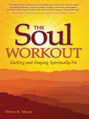 The Soul Workout: Getting and Staying Spiritually Fit - Moore, Helen H