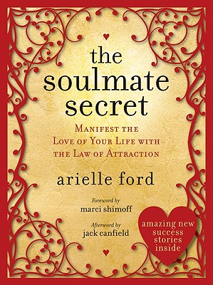 The Soulmate Secret: Manifest the Love of Your Life with the Law of Attraction - Ford, Arielle