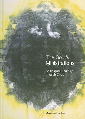 The Soul's Ministrations: An Imaginal Journey Through Crisis - Tauber, Marianne