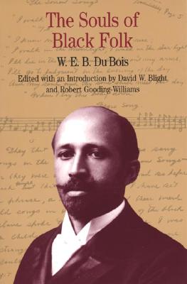 The Souls of Black Folk - Du Bois, W E B, and Blight, David, and Gooding-Williams, Robert