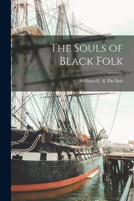 The Souls of Black Folk - Du Bois, William E B