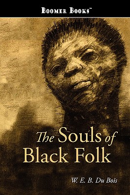 The Souls of Black Folk - Bois, W E B Du