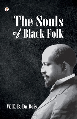 The Souls of Black Folk - Du Bois, W E B