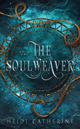 The Soulweaver: Book 1 The Soulweaver series