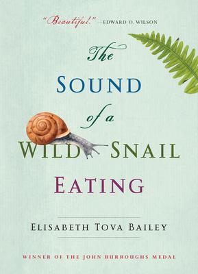 The Sound of a Wild Snail Eating - Bailey, Elisabeth Tova