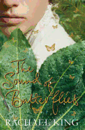The Sound of Butterflies. Rachael King