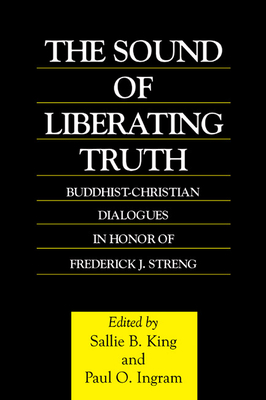 The Sound of Liberating Truth - King, Sallie B (Editor), and Ingram, Paul O, Professor (Editor)