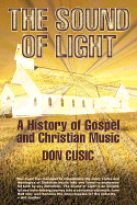 The Sound of Light: A History of Gospel and Christian Music - Cusic, Don