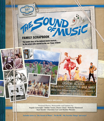 The Sound of Music Family Scrapbook: The Inside Story of the Beloved Movie Musical - Cartwright, Angela, and Bronson, Fred