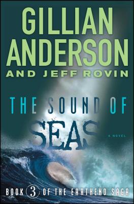 The Sound of Seas: Book 3 of the Earthend Sagavolume 3 - Anderson, Gillian, and Rovin, Jeff