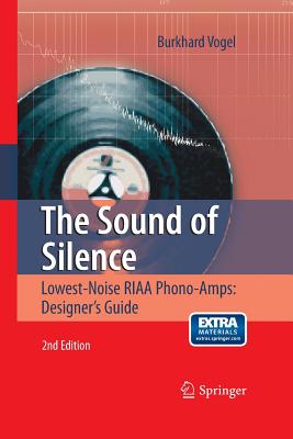 The Sound of Silence: Lowest-Noise Riaa Phono-Amps: Designer's Guide - Vogel, Burkhard