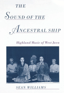The Sound of the Ancestral Ship: Highland Music of West Javacd-ROM Included