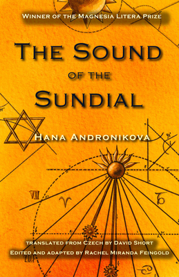 The Sound of the Sundial - Andronikova, Hana, and Short, David (Translated by), and Miranda Feingold, Rachel (Editor)