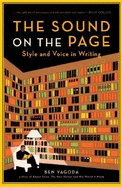 The Sound on the Page: Style and Voice in Writing - Yagoda, Ben