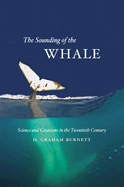 The Sounding of the Whale: Science & Cetaceans in the Twentieth Century
