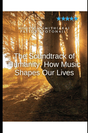 The Soundtrack of Humanity: How Music Shapes Our Lives 101