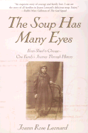 The Soup Has Many Eyes: From Shtetl to Chicago - One Family's Journey Through History