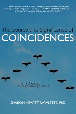 The Source and Significance of Coincidences: A Hard Look at the Astonishing Evidence - Rawlette, Sharon Hewitt