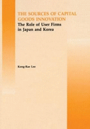 The Source of Capital Goods Innovation: The Role of User Firms in Japan and Korea