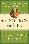 The Source of Life: Exploring the Mystery of the Eucharist