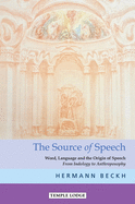 The Source of Speech: Word, Language, and the Origin of Speech: From Indology to Anthroposophy