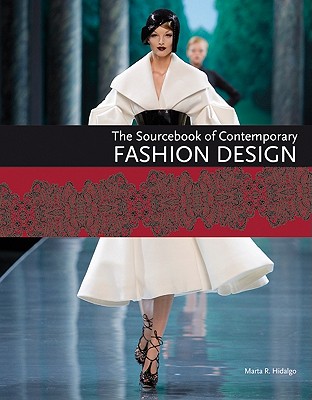 The Sourcebook of Contemporary Fashion Design - Hidalgo, Marta R