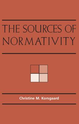 The Sources of Normativity - Korsgaard, Christine M, and O'Neill, Onora (Foreword by)