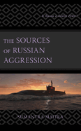 The Sources of Russian Aggression: Is Russia a Realist Power?