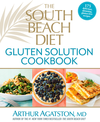 The South Beach Diet Gluten Solution Cookbook - Agatston, Arthur