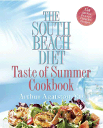 The South Beach Diet Taste of Summer Cookbook - Agatston, Arthur