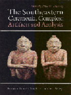 The Southeastern Ceremonial Complex: Artifacts and Analysis