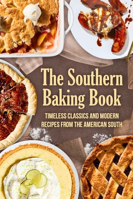 The Southern Baking Book: Timeless Classics and Modern Recipes from the American South - Blake, Ewan