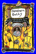 The Southern Belly: The Ultimate Food Lovers Companion to the South - Edge, John T